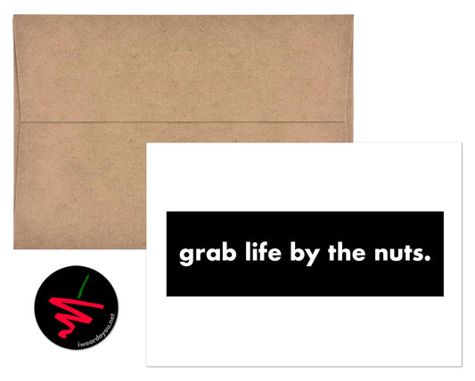 grab life by the nuts. greeting card