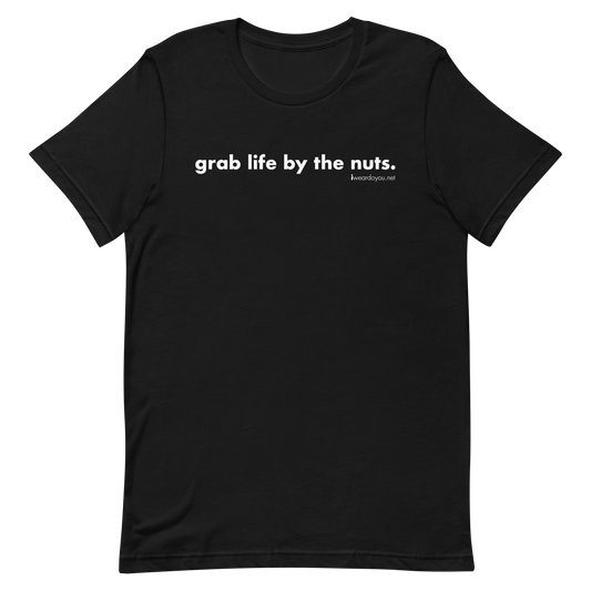 Black t-shirt with white text 'grab life by the nuts.' on a white background